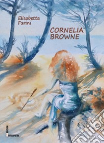 Cornelia Browne libro di Furini Elisabetta
