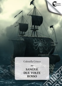 Sangue due volte rosso libro di Grieco Gabriella