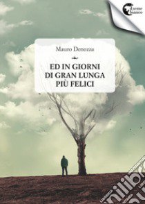 Ed in giorni di gran lunga più felici libro di Denozza Mauro