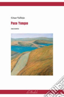 Paco Yunque. Ediz. italiana e spagnola libro di Vallejo César