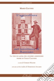 L'agricoltura nel territorio di Sanremo libro di Calvino Mario; Maceri G. (cur.)