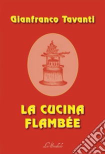 La cucina Flambée libro di Tavanti Gianfranco