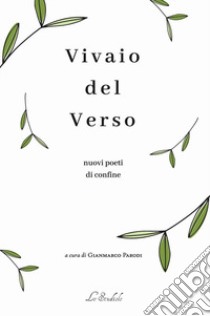 Vivaio del verso. Nuovi poeti di confine libro di Parodi G. (cur.)