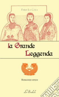 La grande leggenda libro di La Cola Faris