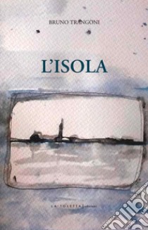 L'isola libro di Trangoni Bruno