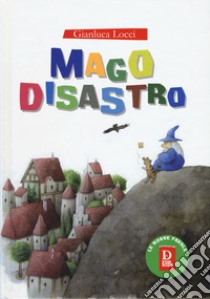 Mago Disastro. Ediz. a colori libro di Locci Gianluca