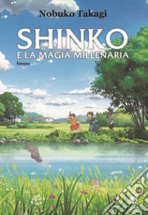 Shinko e la magia millenaria libro di Takagi Nobuko