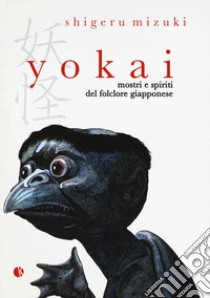 Yokai. Mostri e spiriti del folclore giapponese libro di Mizuki Shigeru