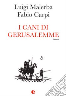 I cani di Gerusalemme libro di Malerba Luigi; Carpi Fabio