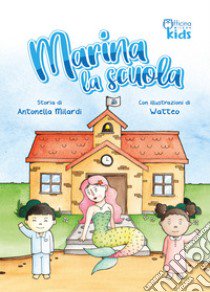 Marina la scuola. Ediz. illustrata libro di Milardi Antonella