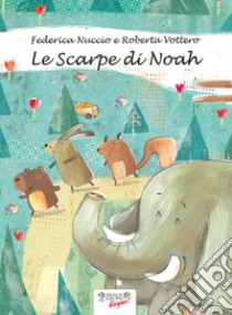 Le scarpe di Noah l'elefante libro di Nuccio Federica; Vottero Roberta