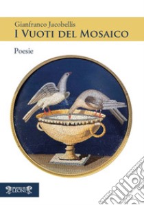 I vuoti del mosaico libro di Jacobellis Gianfranco