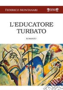 L'educatore turbato libro di Montanari Federico