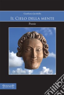 Il cielo della mente libro di Jacobellis Gianfranco