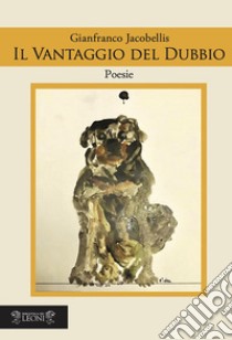 Il vantaggio del dubbio libro di Jacobellis Gianfranco