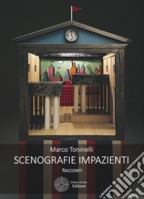 Scenografie impazienti libro di Toninelli Marco