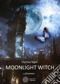 Moonlight witch libro di Sigot Clarissa