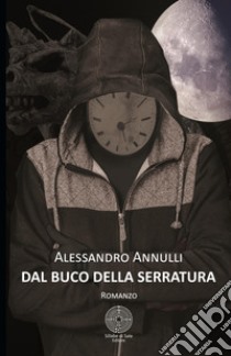 Dal buco della serratura libro di Annulli Alessandro