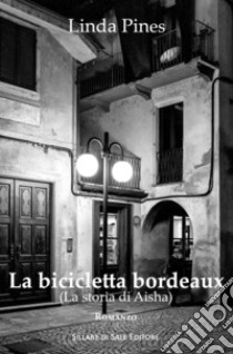 La bicicletta bordeaux (La storia di Aisha) libro di Pines Linda