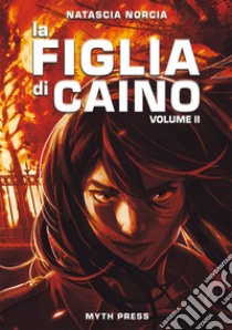 La figlia di Caino. Vol. 2 libro di Norcia Natascia; Gliozzi F. M. (cur.)