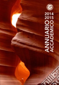 Annuario Accademico (2014-2015). Vol. 113 libro di Club Alpino Accademico Italiano (cur.)