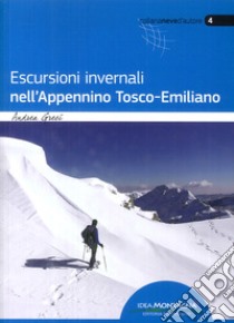 Escursioni invernali nell'Appennino tosco-romagnolo libro di Greci Andrea