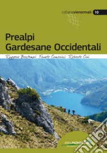 Prealpi gardesane occidentali libro di Bontempi Ruggero; Camerini Fausto; Ciri Roberto; Cappellari F. (cur.)