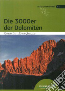 I 3000 delle Dolomiti. Le vie normali. Ediz. tedesca libro di Ciri Roberto; Bernardi Alberto