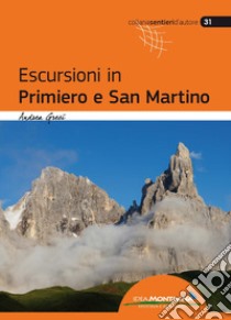 Escursioni in Primiero e San Martino libro di Greci Andrea; Cappellari F. (cur.)