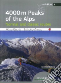 4000 m peaks of the Alps. Normal and classic routes libro di Romelli Marco; Cividini Valentino; Cappellari F. (cur.)