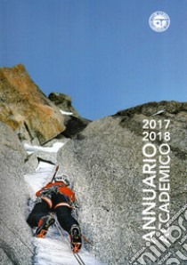 Annuario accademico (2017-2018). Vol. 115 libro di Club Alpino Accademico Italiano