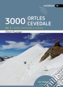 3000 Ortles-Cevedale. Vol. 1: Settori Meridionale e Orientale libro di Fangareggi Alberto