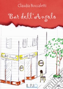 Bar dell'Angolo libro di Boccaletti Claudia