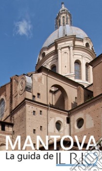 Mantova. La Guida de Il Rio libro