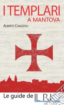 I templari a Mantova libro di Cavazzoli Alberto