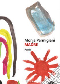 Madre libro di Parmigiani Monja