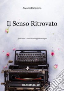 Il senso ritrovato libro di Serino Antonietta