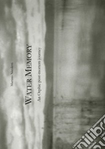 Water memory. An orphic post-mortem journey (Memoria d'acqua: un viaggio post-mortem orfico). Ediz. limitata libro di Nicoletti Martino
