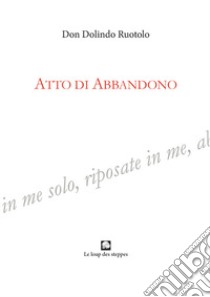 Atto di abbandono libro di Ruotolo Dolindo