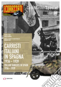 Carristi Italiani in Spagna 1936-1939-Italian tankers in Spain 2936-1939. Ediz. bilingue libro di Crippa Paolo