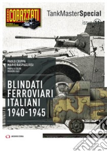 Blindati Ferroviari italiani 1940-1945 libro di Crippa Paolo; Raspagliosi Mario