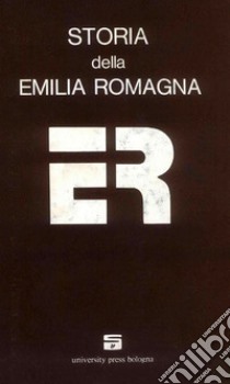 Storia dell'Emilia Romagna. Vol. 1: Dalla preistoria all'Età delle Signorie libro di Berselli A. (cur.)