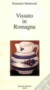 Vissuto in Romagna libro di Montoschi Domenico