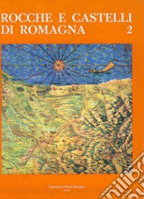 Rocche e castelli di Romagna. Vol. 2 libro di Fontana G. F. (cur.)