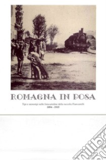 Romagna in posa. Tipi e stereotipi nelle fotocartoline della raccolta Piancastelli (1894-1915) libro di Farina F. (cur.)