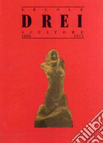 Ercole Drei, scultore (1886-1973) libro di Bertoni F. (cur.)