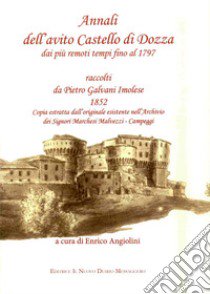 Annali dell'avito Castello di Dozza dai più remoti tempi fino al 1797 libro di Galvani Pietro; Angiolini E. (cur.)