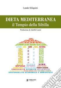 Dieta mediterranea. Il tempio della Sibilla libro di Siliquini Lando