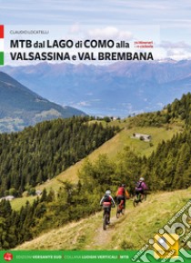 MTB tra i laghi di Como e Iseo. Vol. 1: Lago di Como e Valle Brembana libro di Panseri Maurizio; Locatelli Claudio