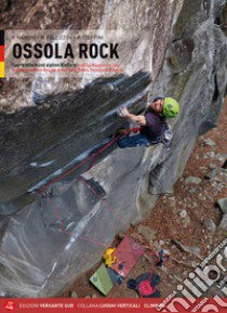 Ossola rock. Falesie e vie. Spit e Trad dal Lago Maggiore al Sempione. Valli Antigorio e Formazza. Ediz. tedesca libro di Manoni Fabrizio; Pellizzon Maurizio; Stoppini Paolo